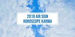 2018 Air Sign Horoscope Karma e1532174607639 300x150 - Astrology