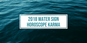 2018 Water Sign Horoscope Karma e1531816398915 300x150 - Astrology