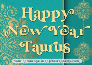 Astrology eCard TAURUS Happy New Year 300x213 - Holiday Edition Weekly Horoscope – December 19th, 2022, to January 1st, 2023