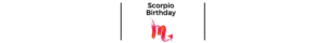 Scorpio Birthday Header 300x40 - Horoscopes